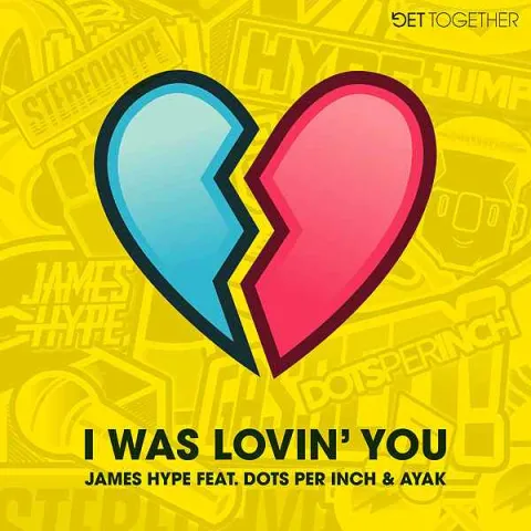 James Hype featuring Dots Per Inch & Ayak — I Was Lovin&#039; You cover artwork