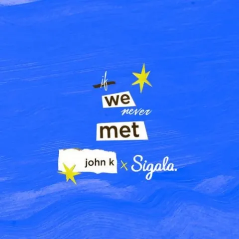 John K & Sigala — If We Never Met cover artwork