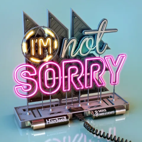 Hardwell & Mike Williams — I&#039;m Not Sorry cover artwork