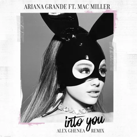 Ariana Grande featuring Mac Miller — Into You (Alex Ghenea Remix) cover artwork