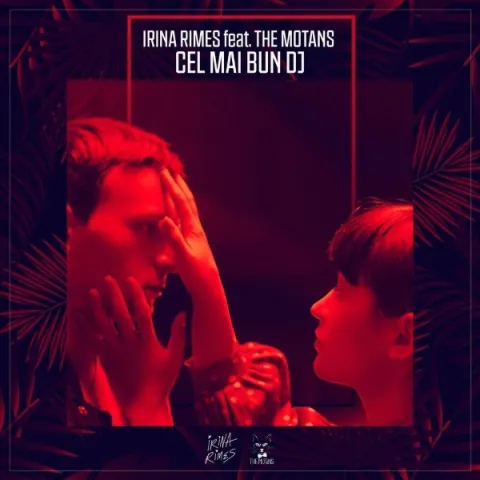 Irina Rimes featuring The Motans — Cel Mai Bun DJ cover artwork