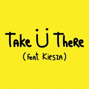 Skrillex, Diplo, & Jack Ü featuring Kiesza — Take Ü There cover artwork