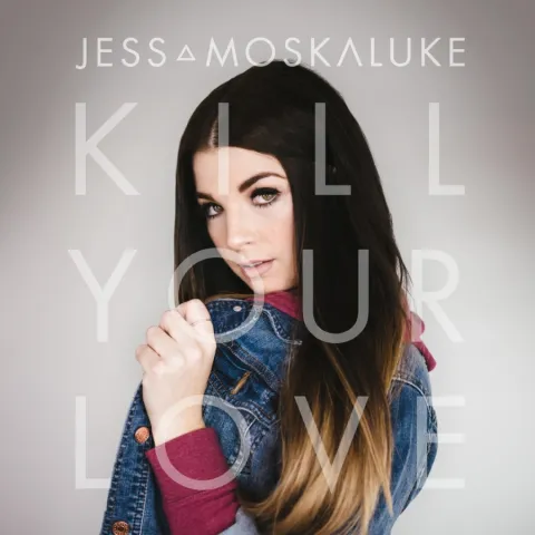 Jess Moskaluke — Kill Your Love cover artwork