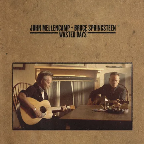 John Mellencamp & Bruce Springsteen — Wasted Days cover artwork