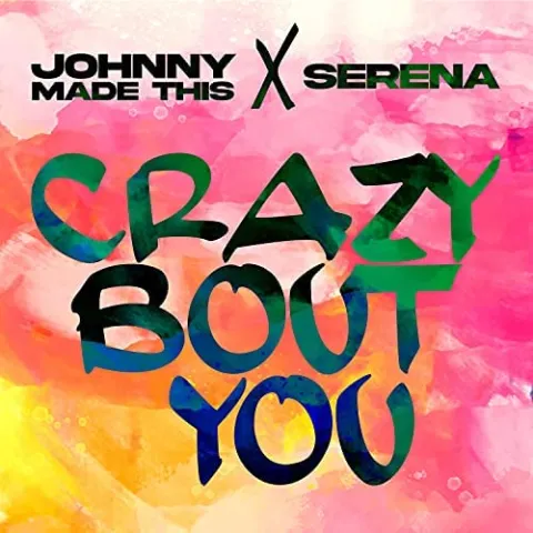 Johnny Made This & Serena — Crazy &#039;Bout You cover artwork