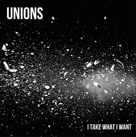 Unions — I Take What I Want cover artwork