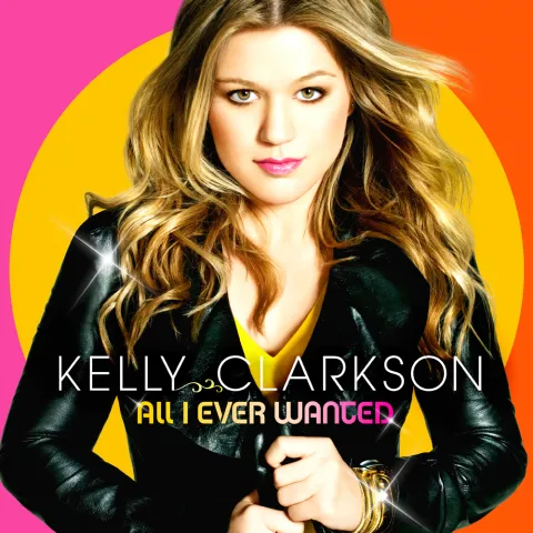 Kelly Clarkson All I Ever Wanted cover artwork