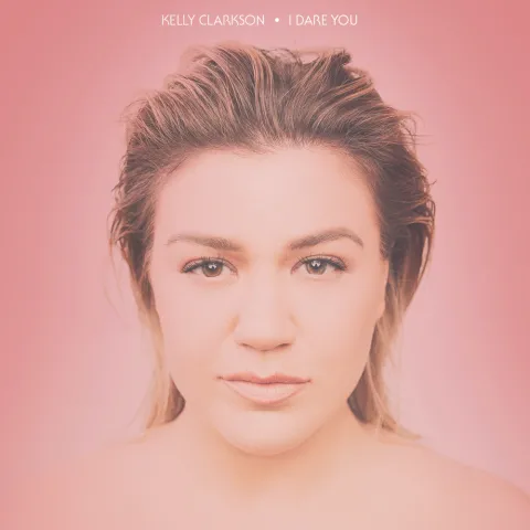 Kelly Clarkson — I Dare You cover artwork