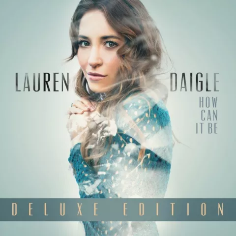 Lauren Daigle How Can It Be (Deluxe Edition) cover artwork