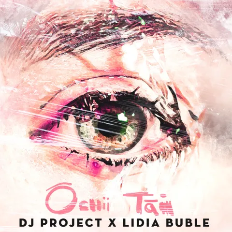 DJ Project & Lidia Buble — Ochii Tăi cover artwork