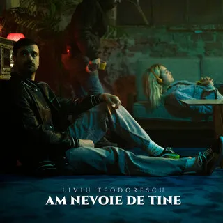 Liviu Teodorescu — Am Nevoie De Tine cover artwork