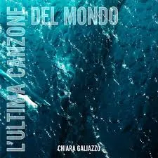 Chiara Galiazzo — L&#039;ultima canzone del mondo cover artwork