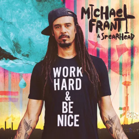 Michael Franti &amp; Spearhead Work Hard And Be Nice cover artwork