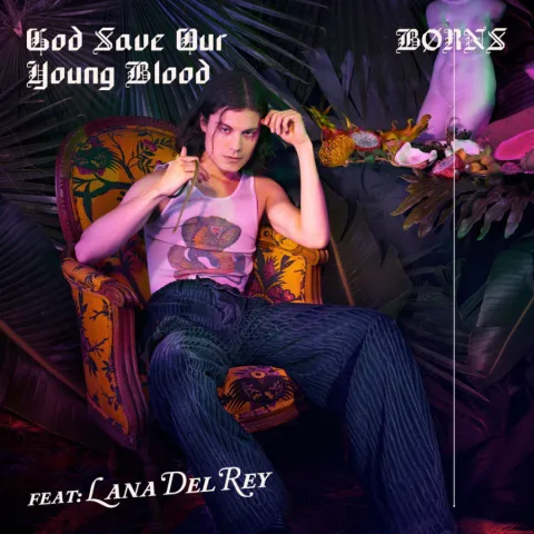 BØRNS ft. featuring Lana Del Rey God Save Our Young Blood cover artwork