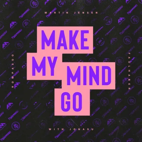 Martin Jensen, Rompasso, FAULHABER, & Jonasu — Make My Mind Go cover artwork
