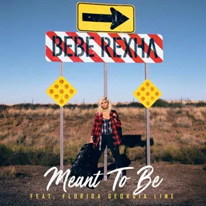 Bebe Rexha featuring Florida Georgia Line — Meant to Be cover artwork