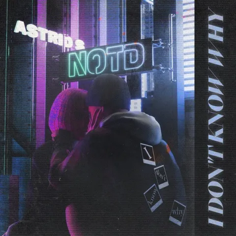 NOTD & Astrid S — I Don&#039;t Know Why cover artwork
