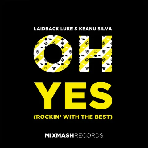 Laidback Luke & Keanu Silva — Oh Yes (Rockin&#039; With The Best) cover artwork