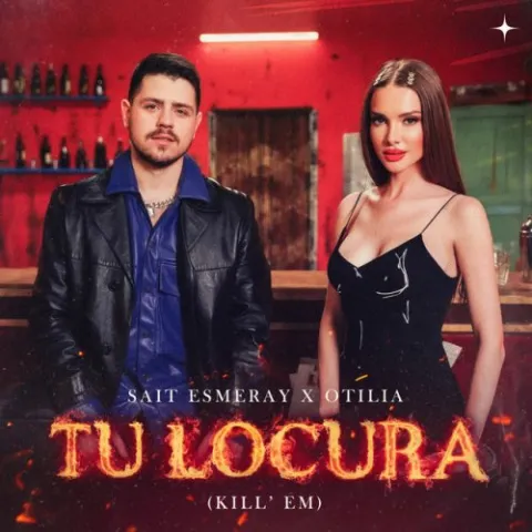 Sait Esmeray & Otilia — Tu Locura (Kill &#039;Em) cover artwork