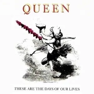 Queen — These Are The Days Of Our Lives cover artwork