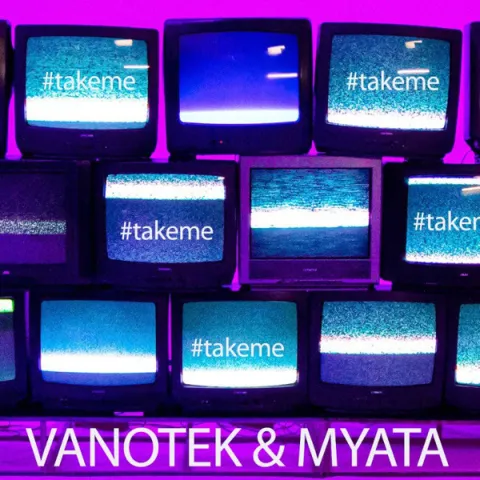 Vanotek featuring MYATA — Take Me cover artwork