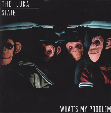 The Luka State — What&#039;s My Problem cover artwork