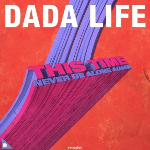 Dada Life — This Time (Never Be Alone Again) cover artwork