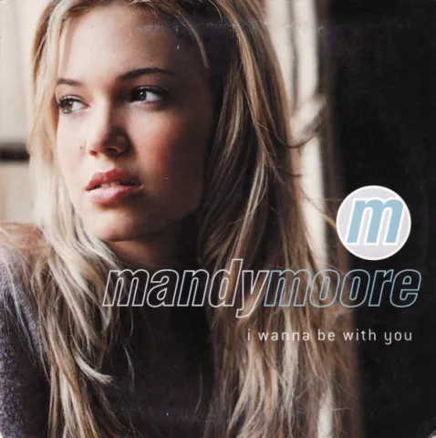 Mandy Moore — I Wanna Be With You cover artwork
