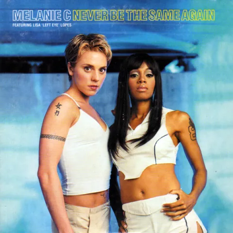 Melanie C featuring Lisa "Left Eye" Lopes – Never Be the Same Again song cover artwork
