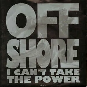 OFF-SHORE — I Can&#039;t Take The Power cover artwork