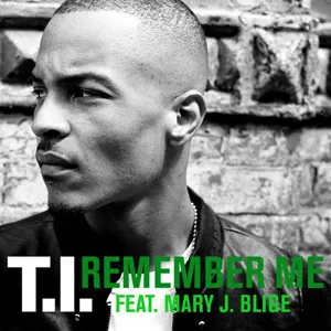 T.I. featuring Mary J Blige — Remember Me cover artwork