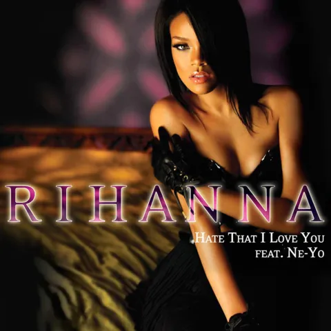 Rihanna featuring Ne-Yo — Hate That I Love You cover artwork