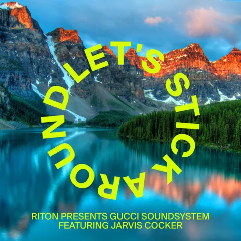 Riton & Gucci Soundsystem featuring Jarvis Cocker — Let&#039;s Stick Around cover artwork