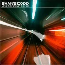 Shane Codd — Love Me Or Let Me Go cover artwork