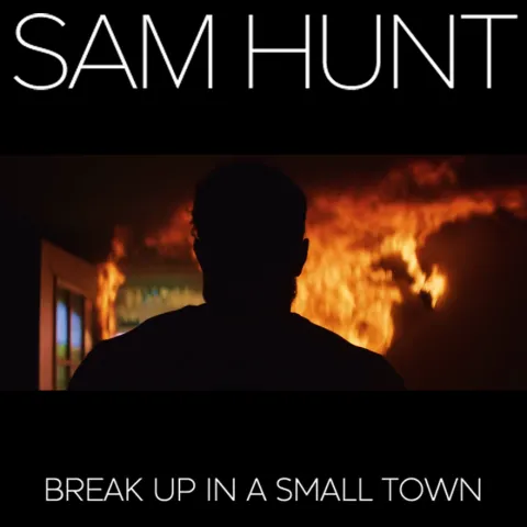 Sam Hunt — Break Up In A Small Town cover artwork