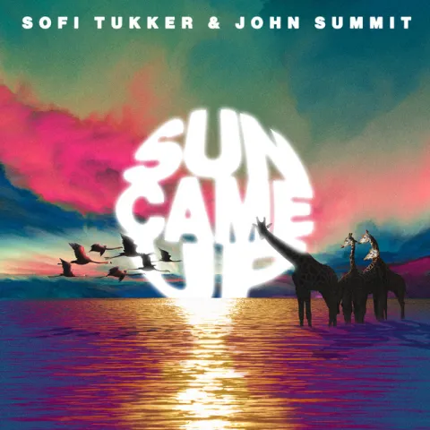 Sofi Tukker & John Summit Sun Came Up cover artwork