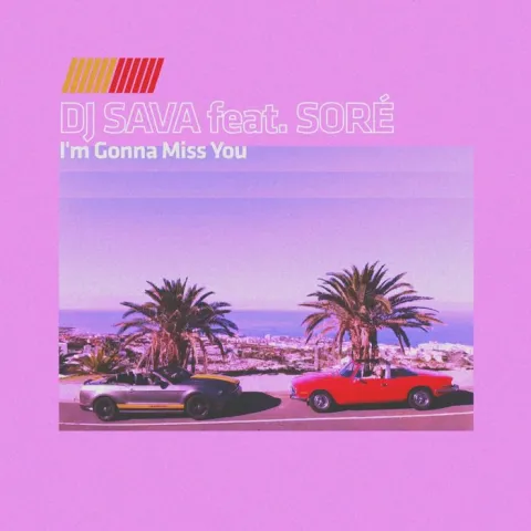 DJ Sava featuring Soré — I&#039;m Gonna Miss You cover artwork