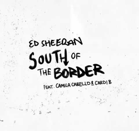Ed Sheeran ft. featuring Camila Cabello & Cardi B South of the Border cover artwork