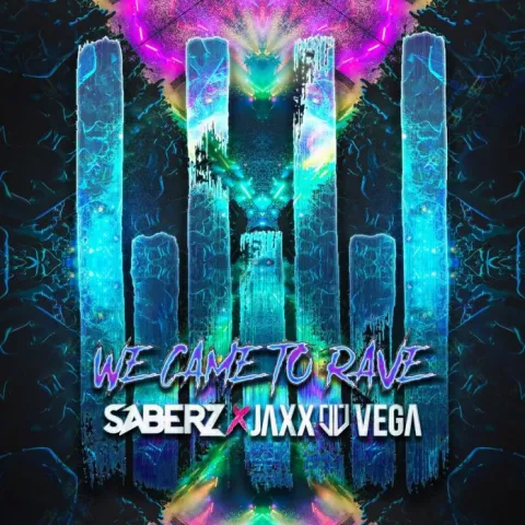 SaberZ & Jaxx &amp; Vega — We Came To Rave cover artwork