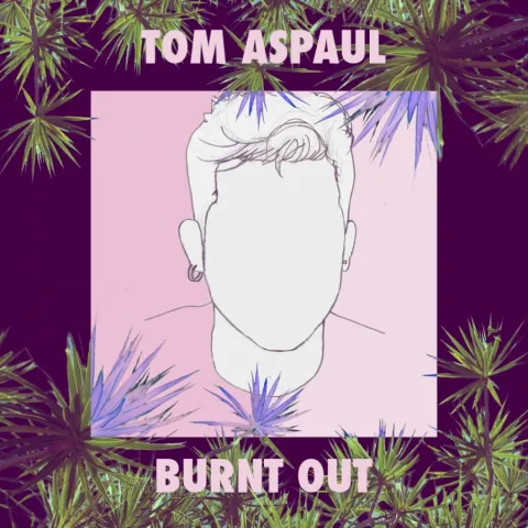Tom Aspaul — Burnt Out cover artwork