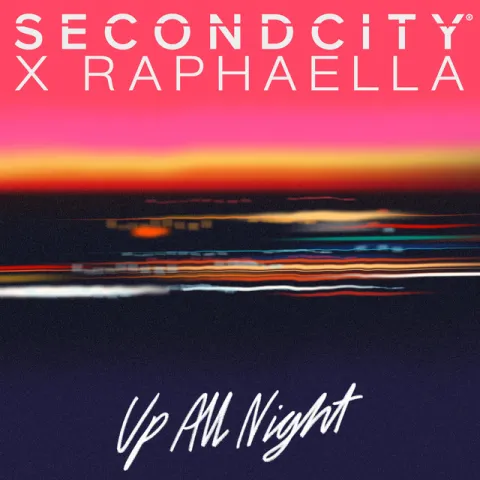 Secondcity & Raphaella — Up All Night cover artwork