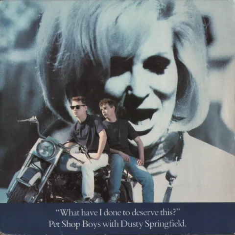 Pet Shop Boys featuring Dusty Springfield — What Have I Done to Deserve This? cover artwork