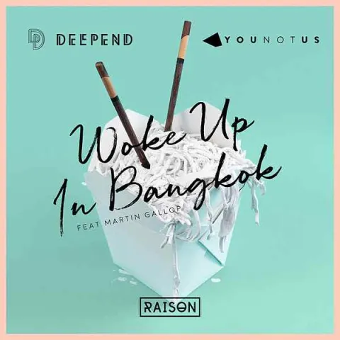 Deepend & YouNotUs featuring Martin Gallop — Woke Up In Bangkok cover artwork