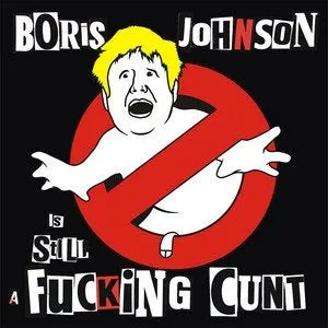 The Kunts — Boris Johnson Is STILL A Fucking Cunt cover artwork