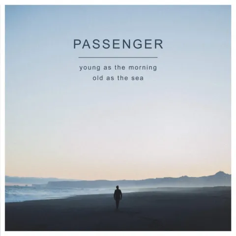 Passenger Young As The Morning Old As The Sea cover artwork