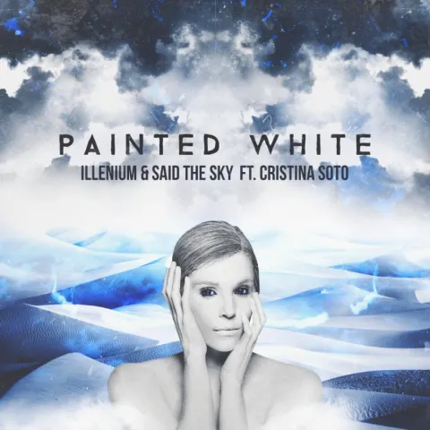 ILLENIUM & Said the Sky featuring Cristina Soto — Painted White cover artwork