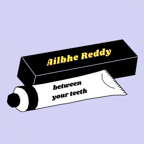 Ailbhe Reddy — Between Your Teeth cover artwork