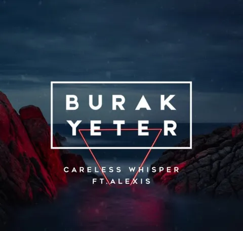 Burak Yeter — Careless Whisper cover artwork
