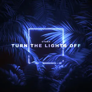 OTASH — Turn The Lights Off cover artwork