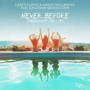 Gareth Emery & Ashley Wallbridge featuring Jonathan Mendelsohn — Never Before (Standerwick Chill Mix) cover artwork